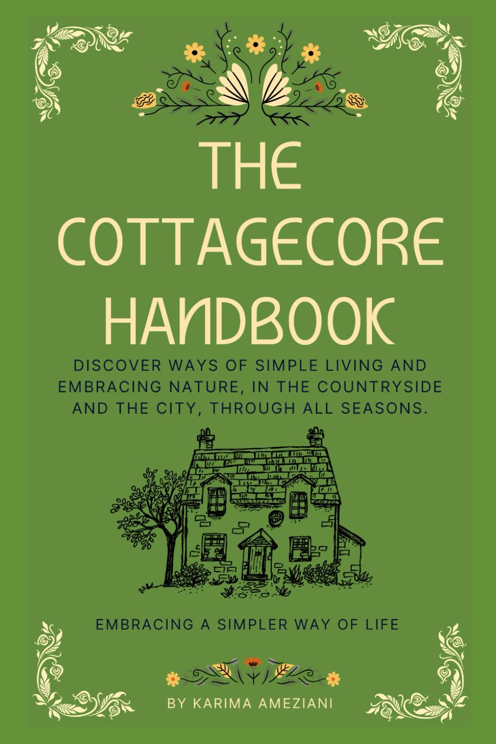 The Cottagecore Handbook: Embracing A Simpler Way Of Life (The Cottagecore Seasons)      Paperback – March 1, 2023