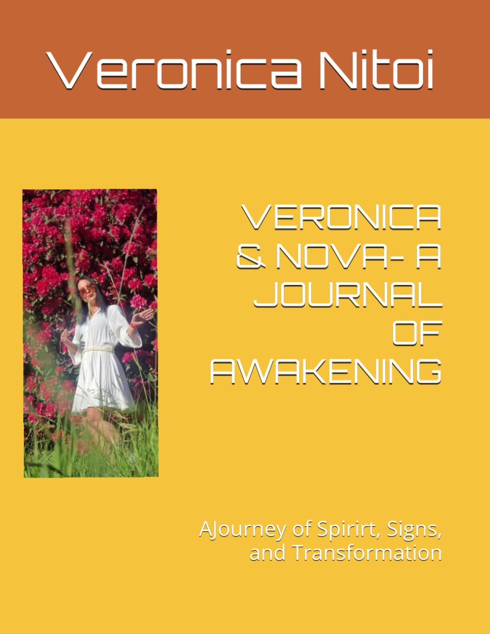 VERONICA & NOVA- A JOURNAL OF AWAKENING: AJourney of Spirirt, Signs, and Transformation ("Behind the Eyes of Veronica")
