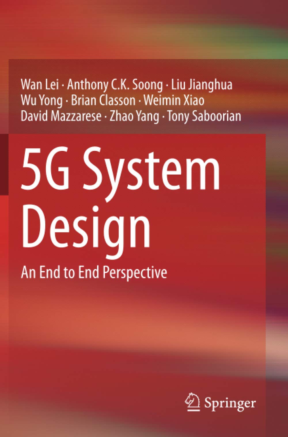 5G System Design: An End to End Perspective