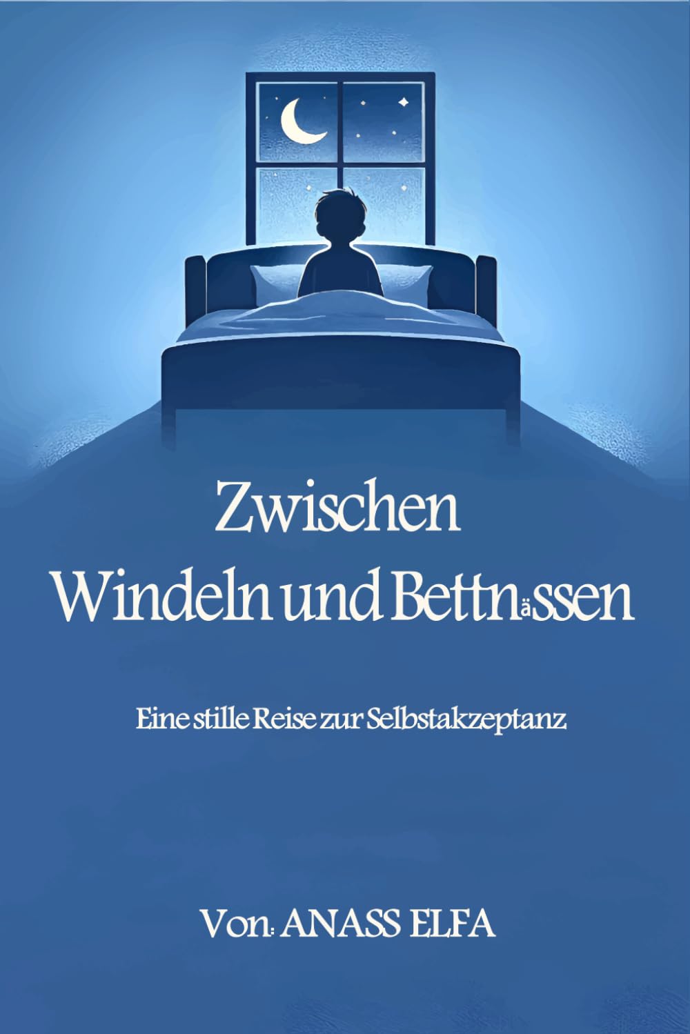 Zwischen Windeln und Bettnässen:: Eine Coming-of-Age-Memoir über Bettnässen, Windeln und eine stille Reise zur Selbstannahme
