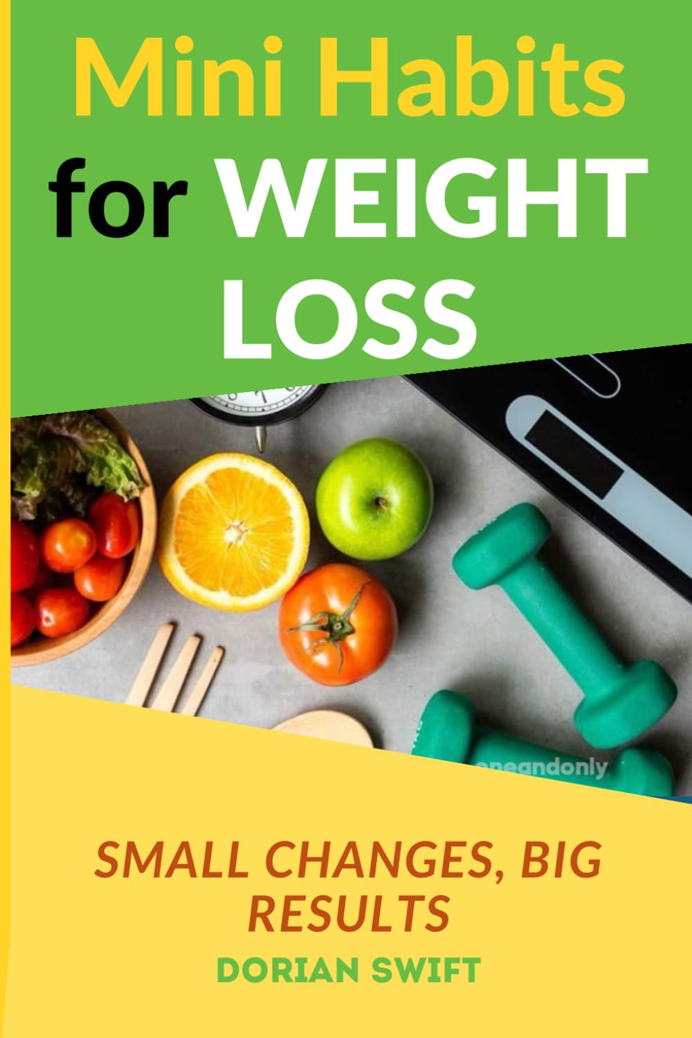 Mini Habits for Weight Loss - Small Changes, Big Results: Habits for Weight Loss Full Guide