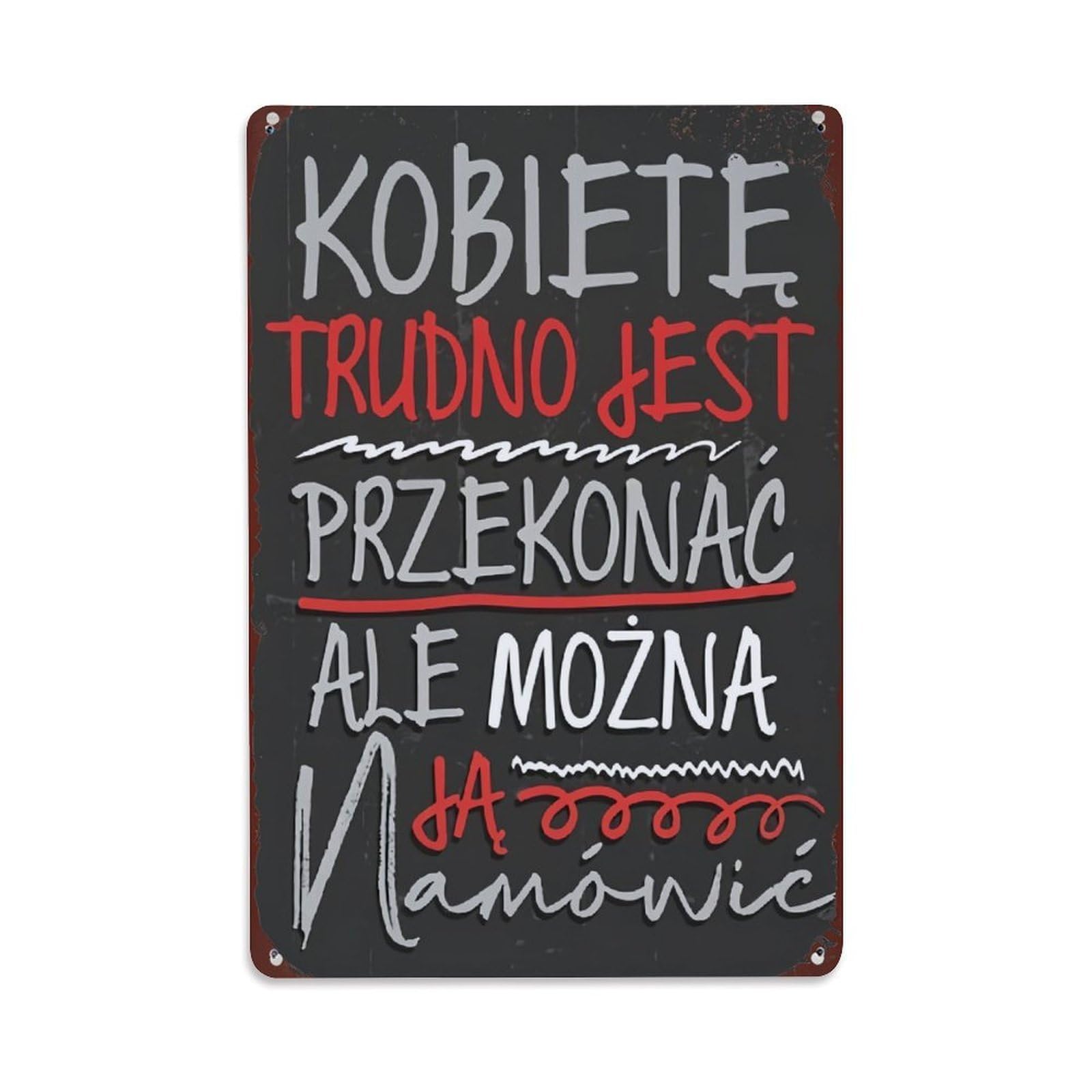 Kobieta Trudno Jest Przekonac Ale Mozna Namowic Retro Metal Tin Sign, Vintage Decor Art Poster for Bar, Home, Man Cave, Kitchen, Laundry Room Gift 8x12Inch