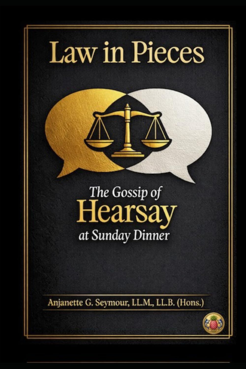 The Gossip of Hearsay at Sunday Dinner: Law in Pieces (Law in Pieces: Quick Study Snippet)