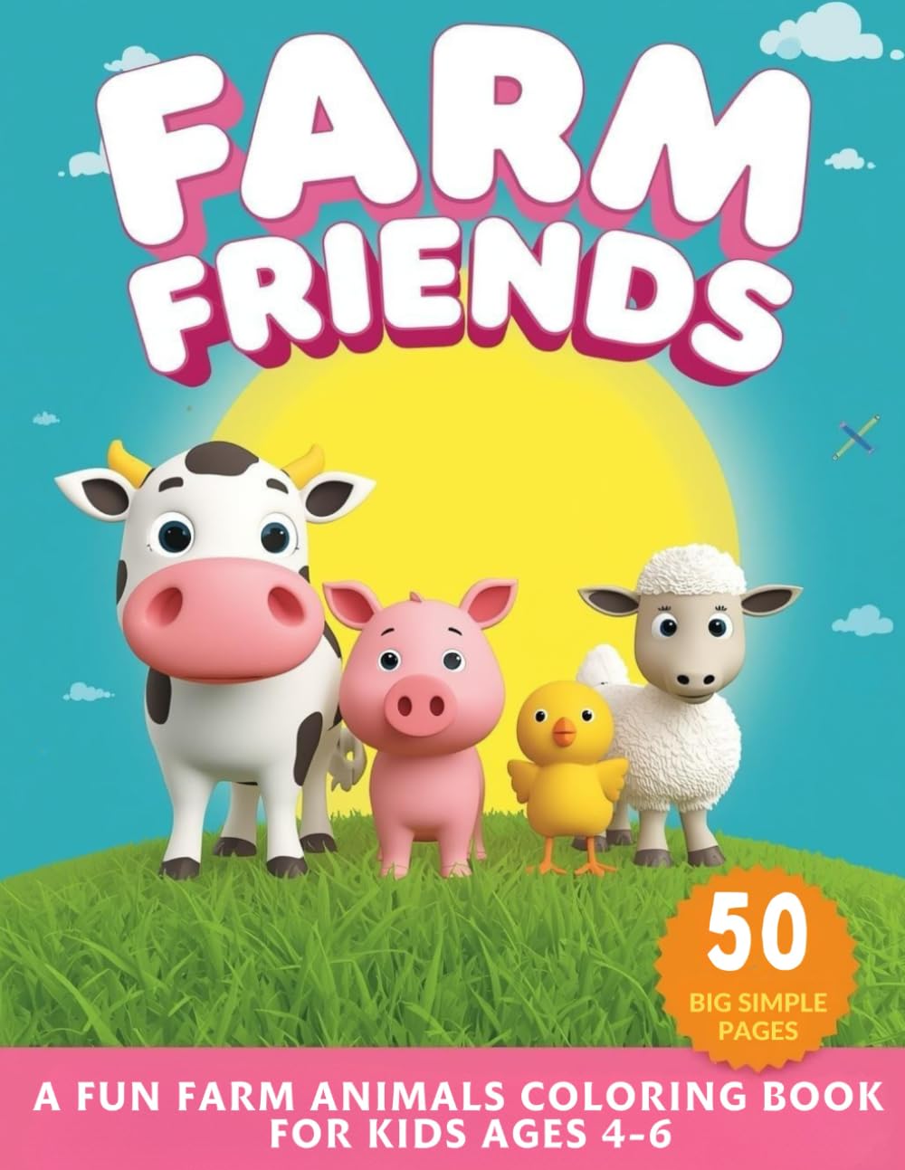 Farm Animals Coloring Book for Kids Ages 4-6: 50 Big & Simple Pages | Fun and Easy | Farm Friends: Cow, Horse, Chicken, Pig and More