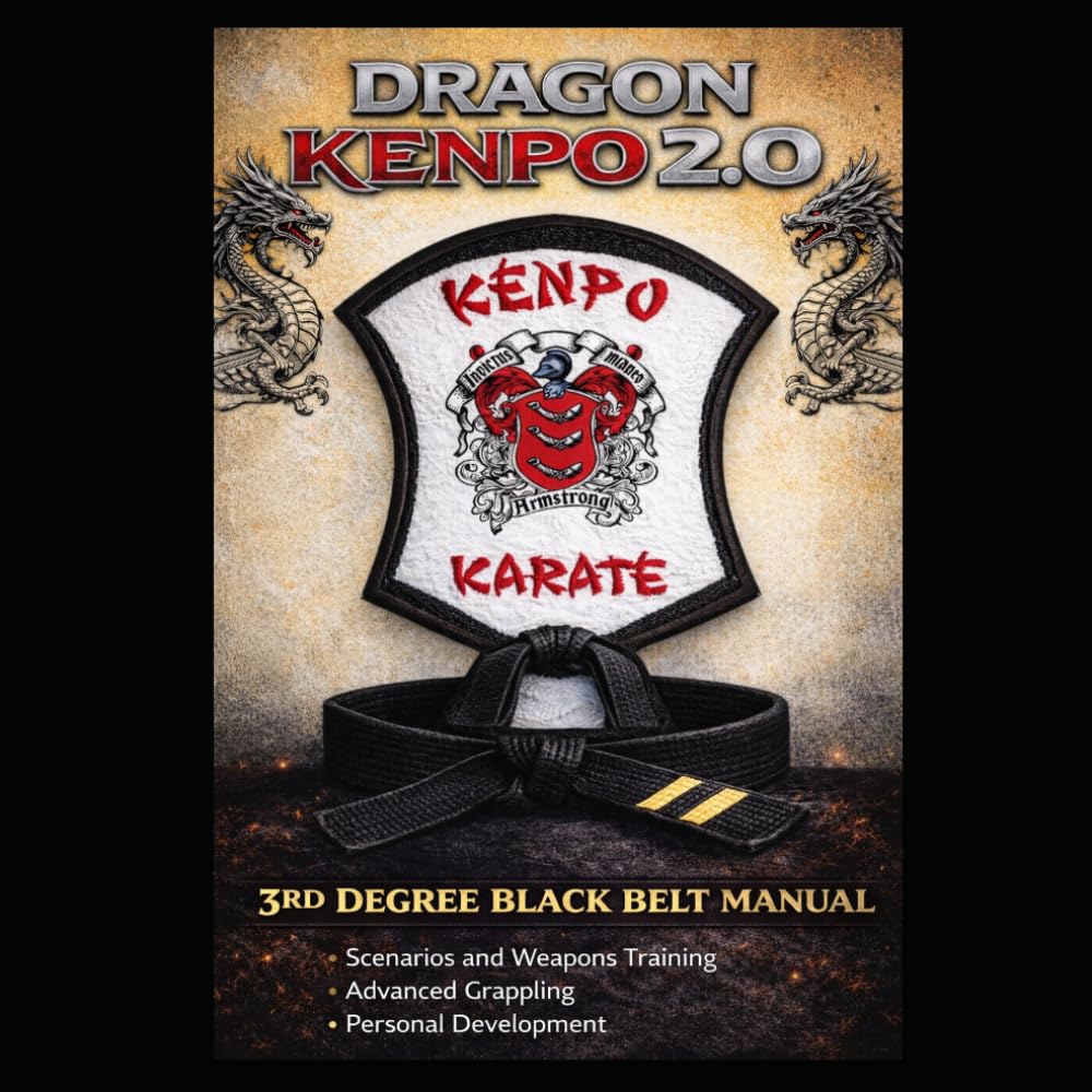 Dragon Kenpo 2.0: Third Degree Black Belt Manual