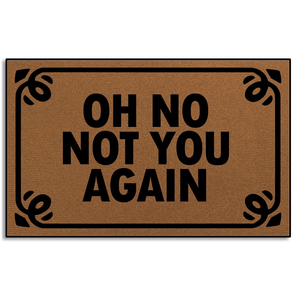 WGGHLPZ Doormat Oh No Not You Again Decoration Indoor Entrance Floor Mat Non Slip Washable Home Bathroom Front Door Mats 16x24 Inch