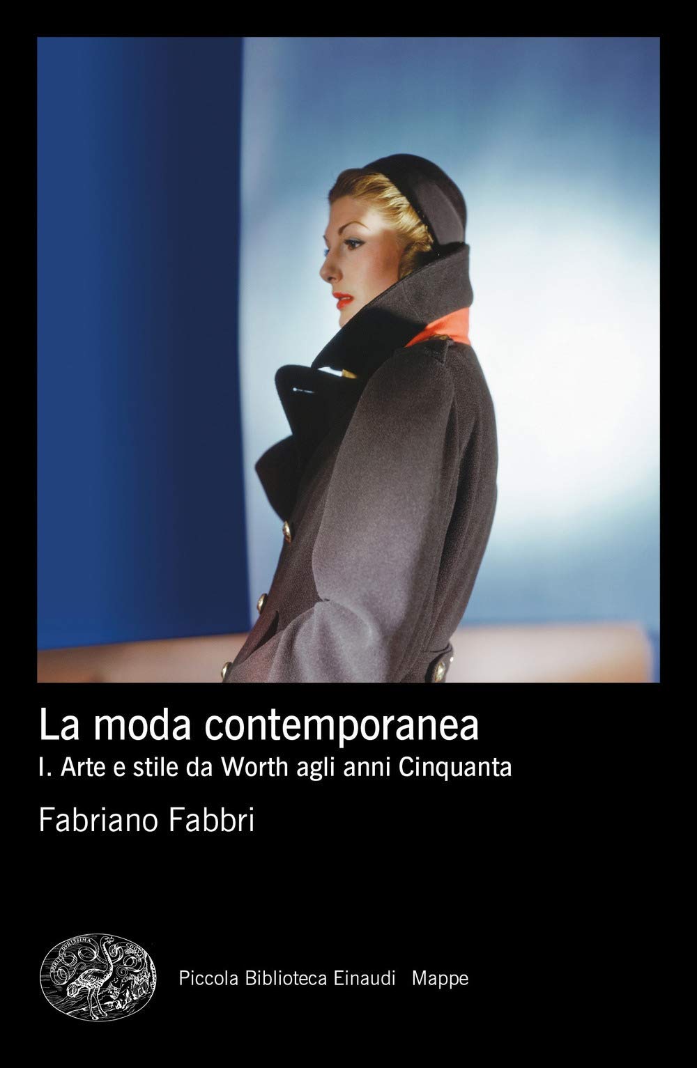 La moda contemporanea. Arte e stile da Worth agli anni Cinquanta (Vol. 1)