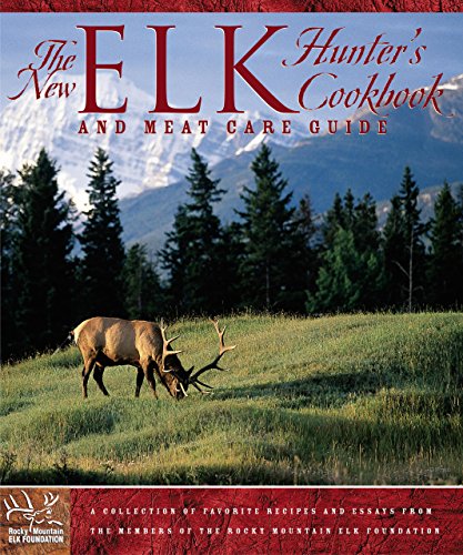 New Elk Hunter's Cookbook: And Meat Care Guide #TOP11
