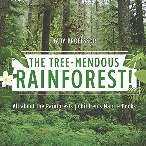The Tree-Mendous Rainforest! All about the Rainforests | Children's Nature Books The Tree-Mendous Rainforest! All about the Rainforests | Children's Nature Books