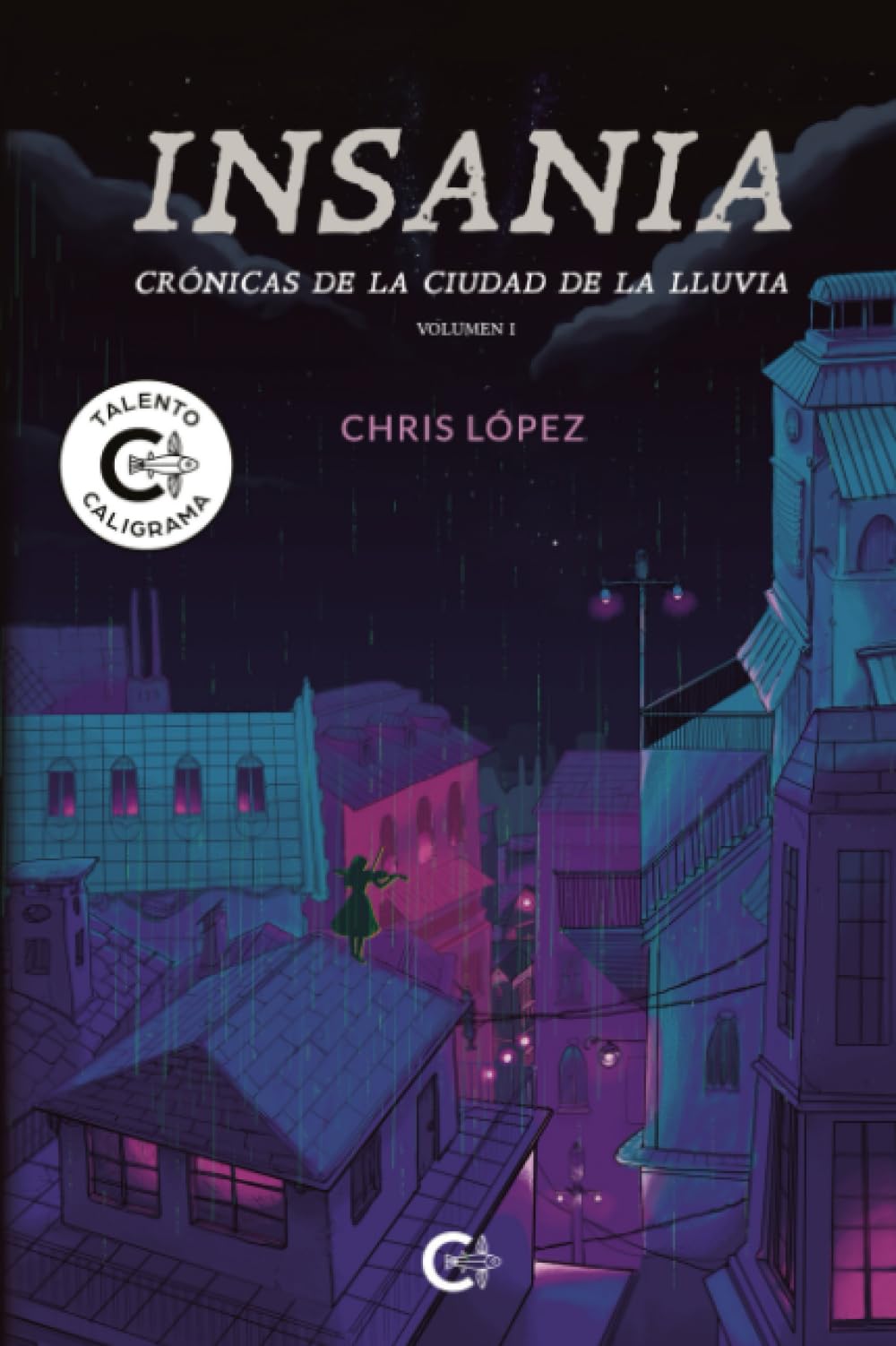 Insania: Crónicas de la ciudad de la lluvia Volumen I