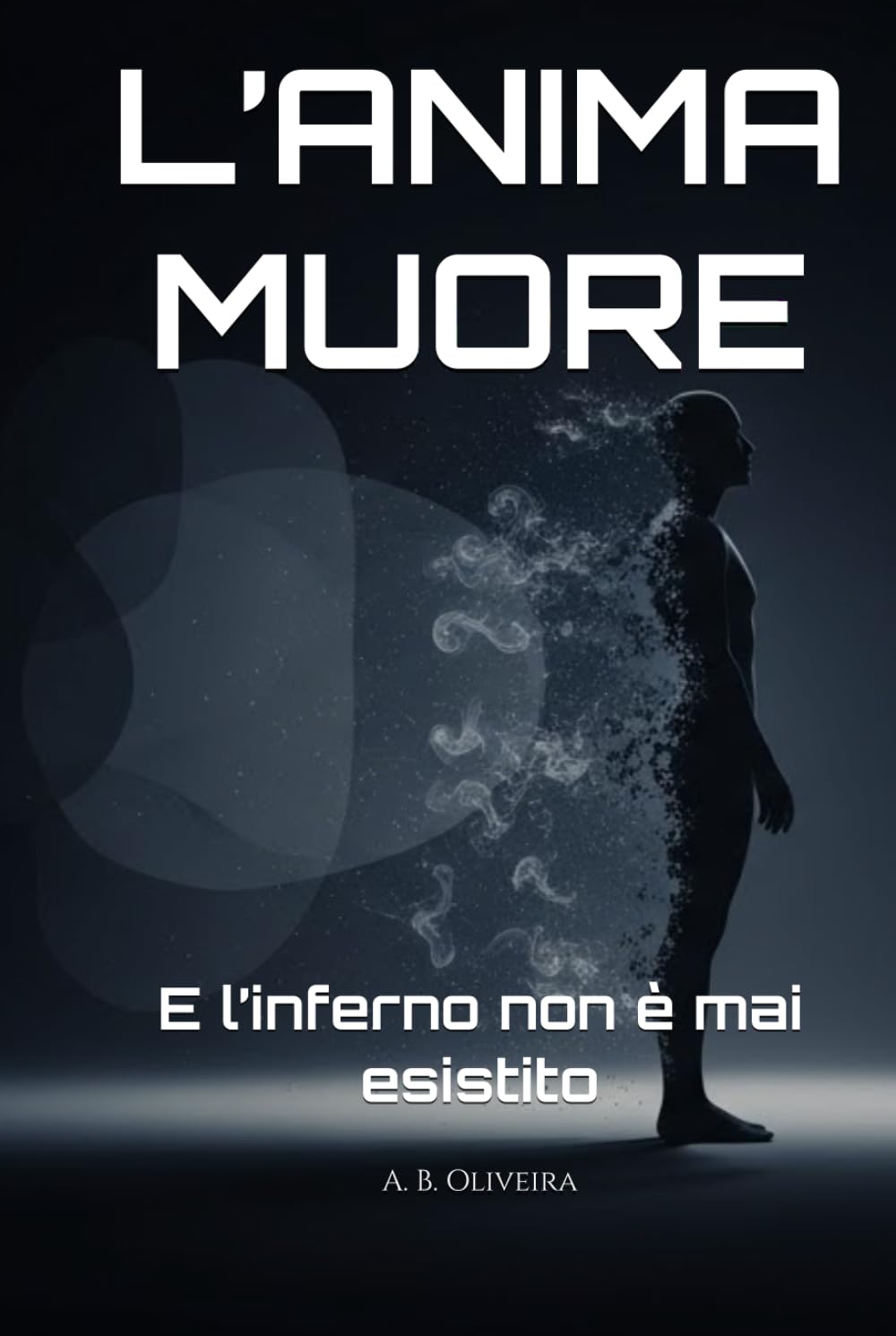 L’ANIMA MUORE: E l’inferno non è mai esistito