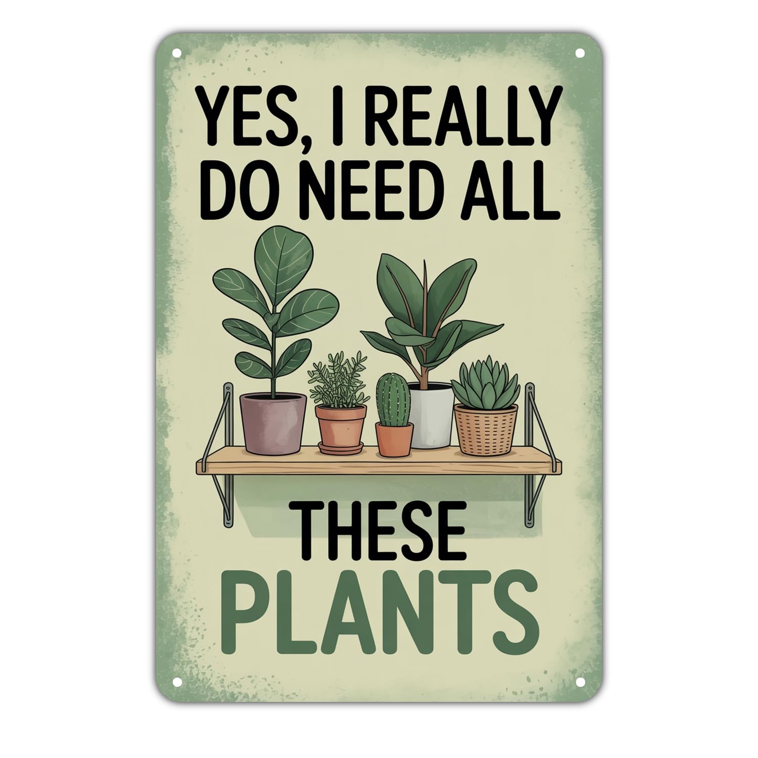 Plant Lover Yes I Really Do Need All These Plants Vintage Style Metal Sign Print Aesthetic Metal Tin Sign 8X12 Inch