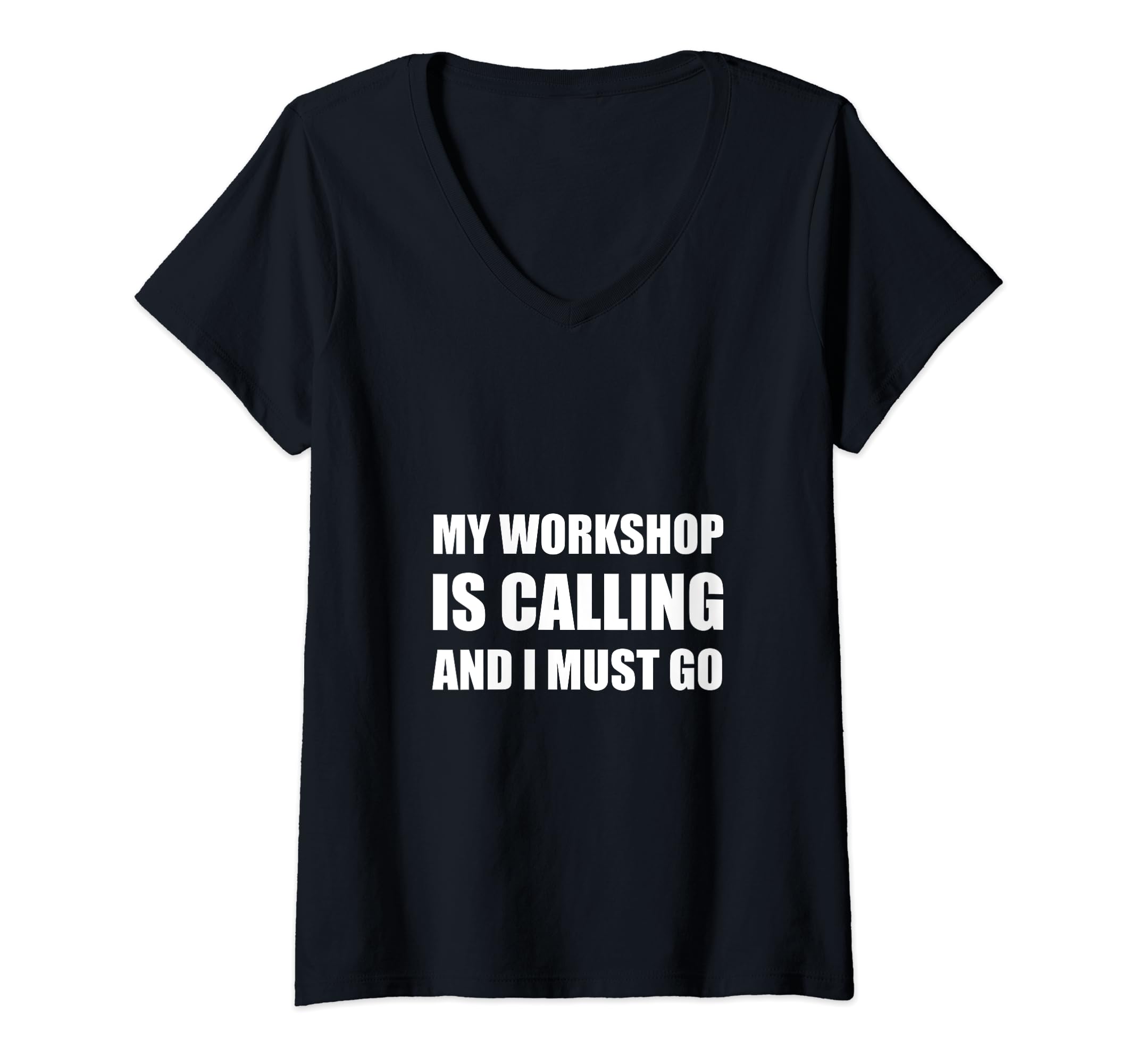 Workshop Calling Funny T-ShirtWomens Workshop Calling Funny T-Shirt V-Neck T-Shirt