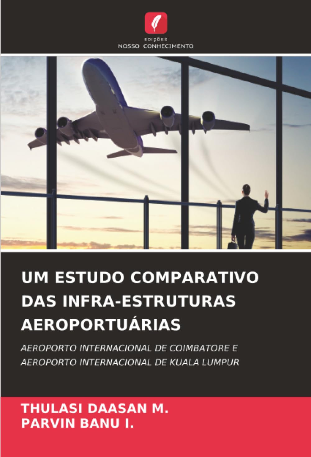 UM ESTUDO COMPARATIVO DAS INFRA-ESTRUTURAS AEROPORTUÁRIAS: AEROPORTO INTERNACIONAL DE COIMBATORE EAEROPORTO INTERNACIONAL DE KUALA LUMPUR