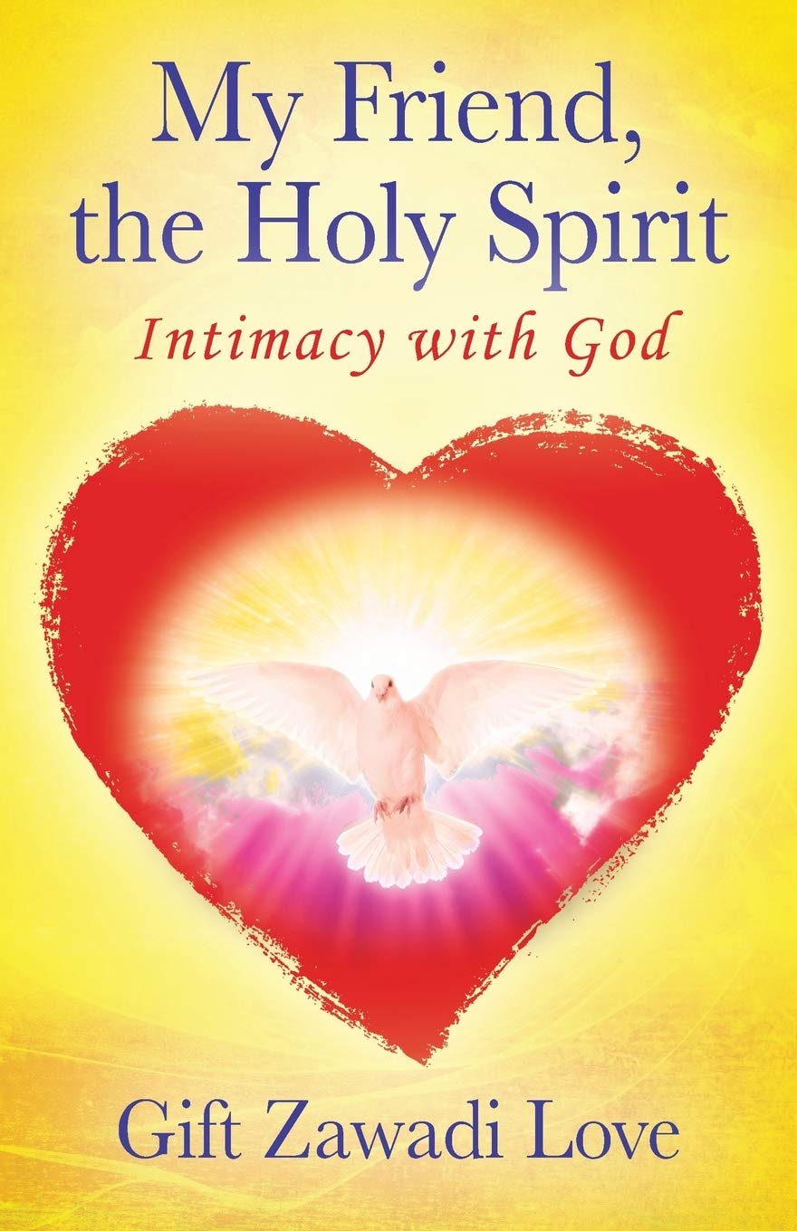 My Friend, the Holy Spirit: Intimacy with God