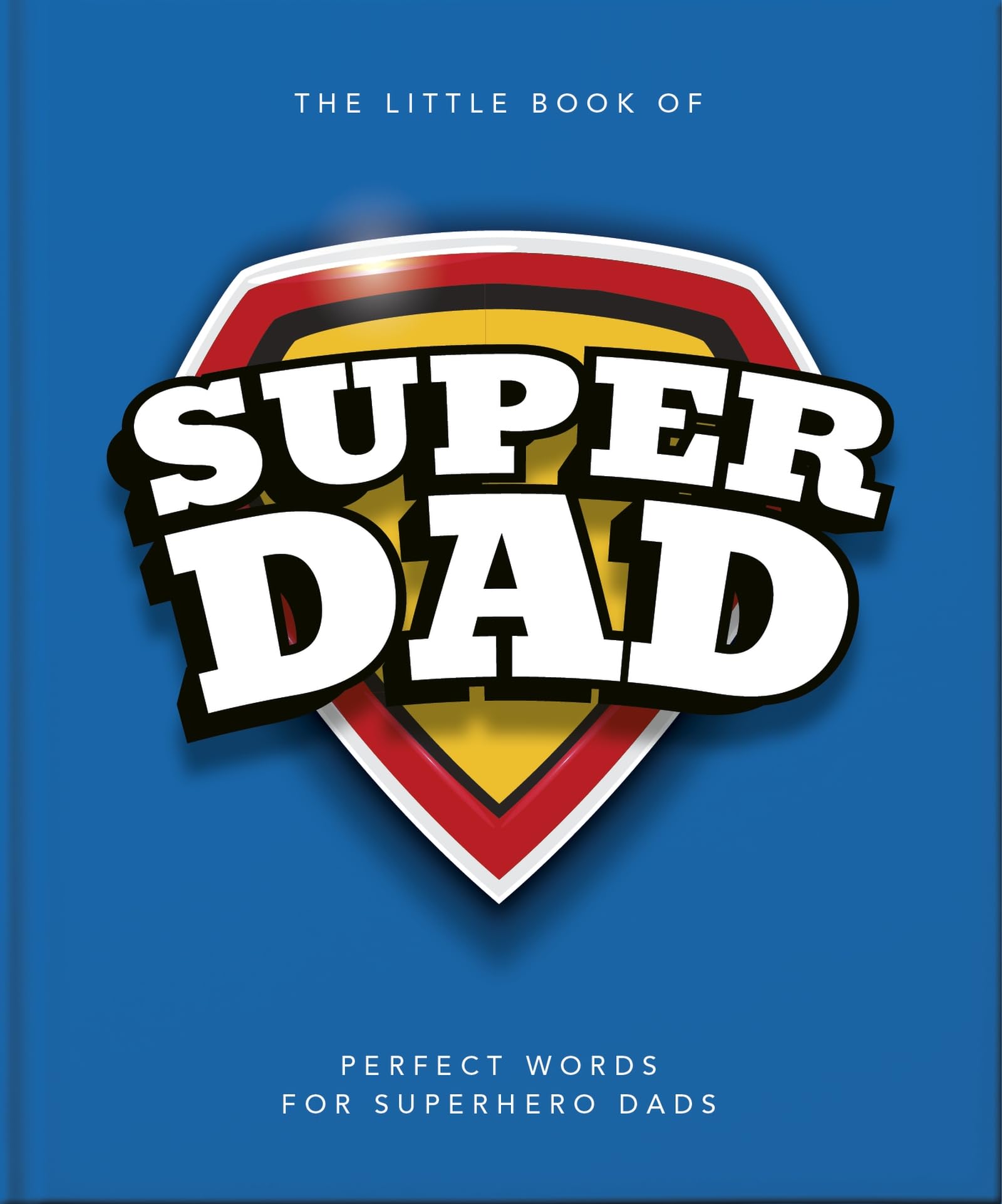 The Little Book of SuperDad: Perfect Words for Superhero Dads