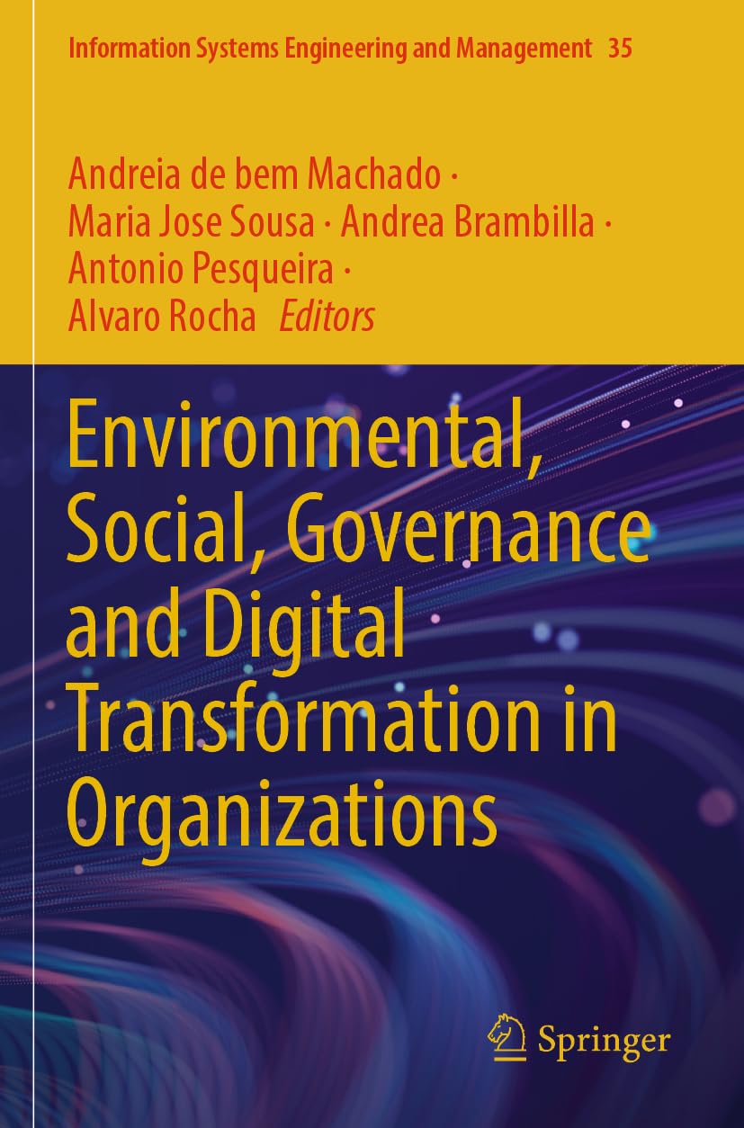 Environmental, Social, Governance and Digital Transformation in Organizations (Information Systems Engineering and Management, 35)