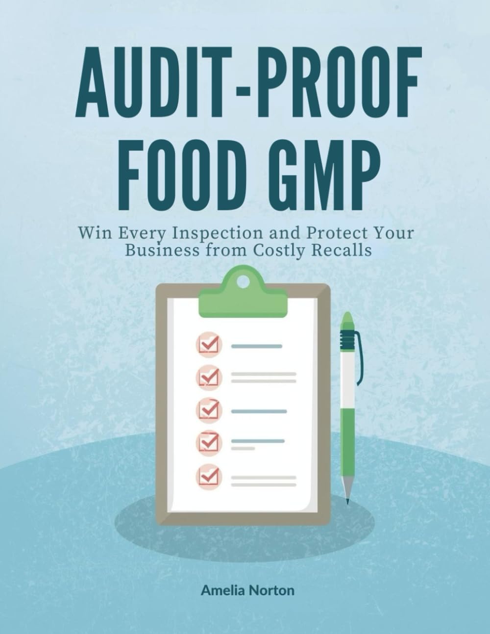 AUDIT-PROOF FOOD GMP: Win Every Inspection and Protect Your Business from Costly Recalls