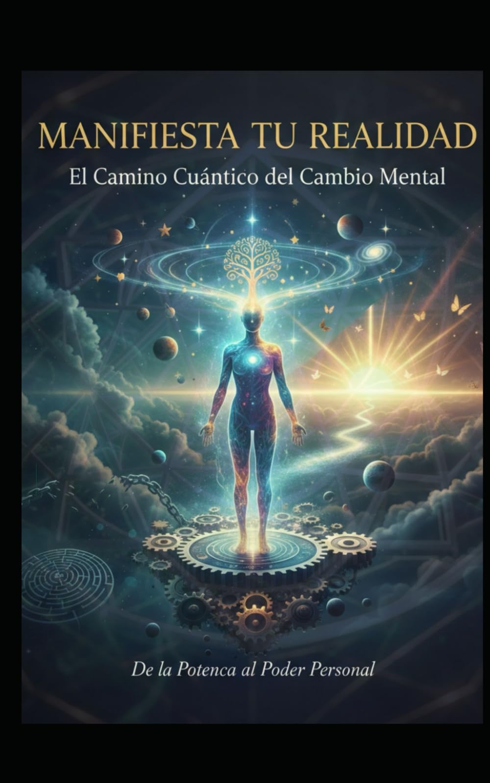 MANIFIESTA TU REALIDAD: El camino cuántico del cambio mental