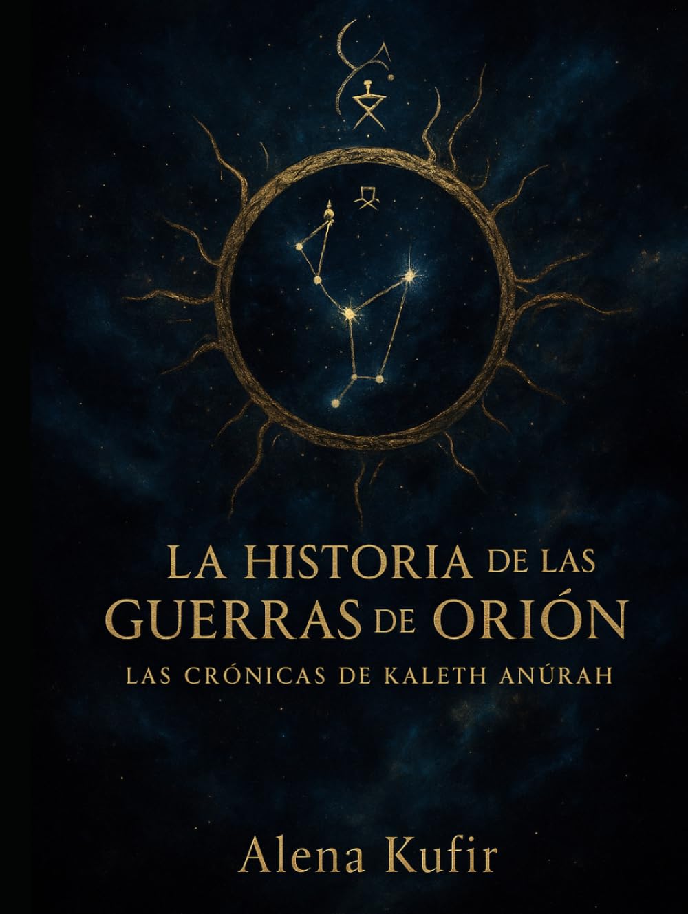 La Historia de Las Guerras de Orión: Las Crónicas de Kaleth Anûrah