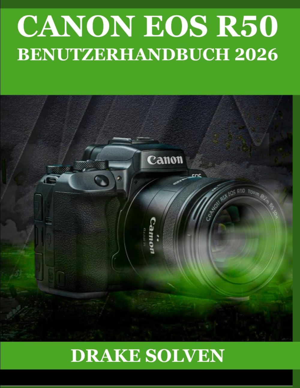 CANON EOS R50 BENUTZERHANDBUCH 2026: EIN EINFACHER WEG ZU BESSEREN FOTOGRAFIEN