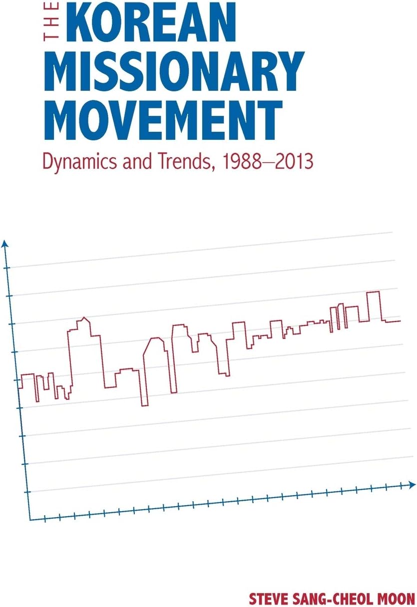 The Korean Missionary Movement: Dynamics and Trends, 1988-2013