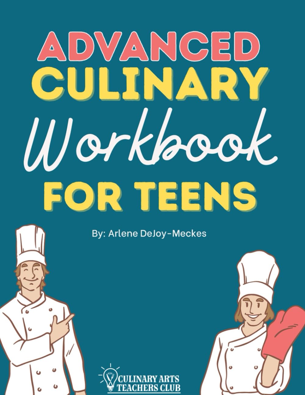 Advanced Culinary Arts Curriculum Workbook for Teens and Homeschool Culinary Arts: : Culinary Arts Workbook Level 2 for...