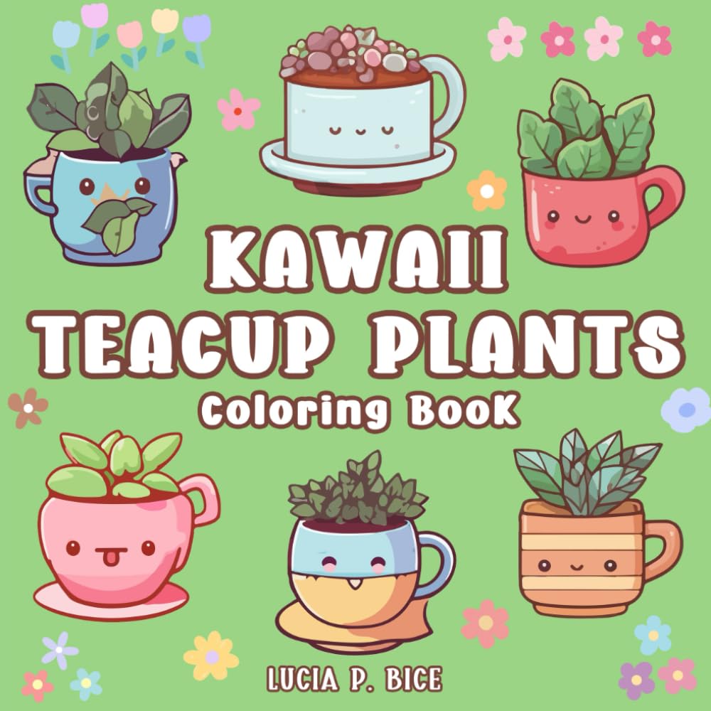 Kawaii Teacup Plants Coloring Book: Big and Bold Coloring Pages feauring Happy Houseplants for Kids and Adults (Cute Teacups Coloring Books)