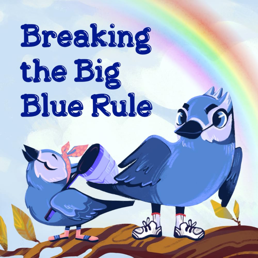 Breaking the Big Blue Rule: A Social-Emotional Learning Adventure About Courage and Empathy