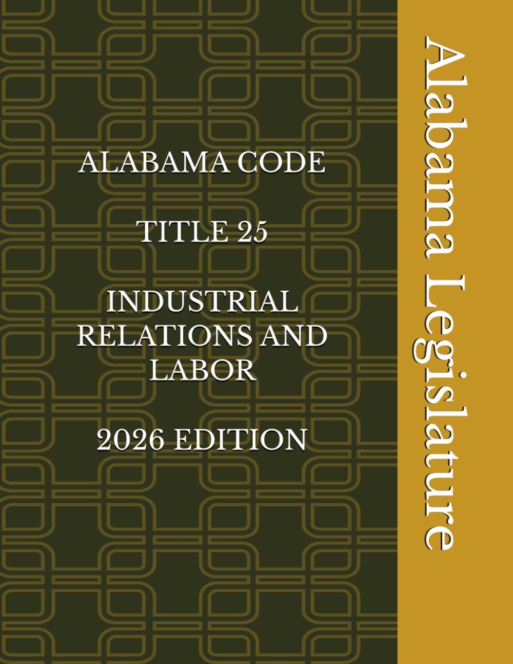 ALABAMA CODE TITLE 25 INDUSTRIAL RELATIONS AND LABOR 2026 EDITION
