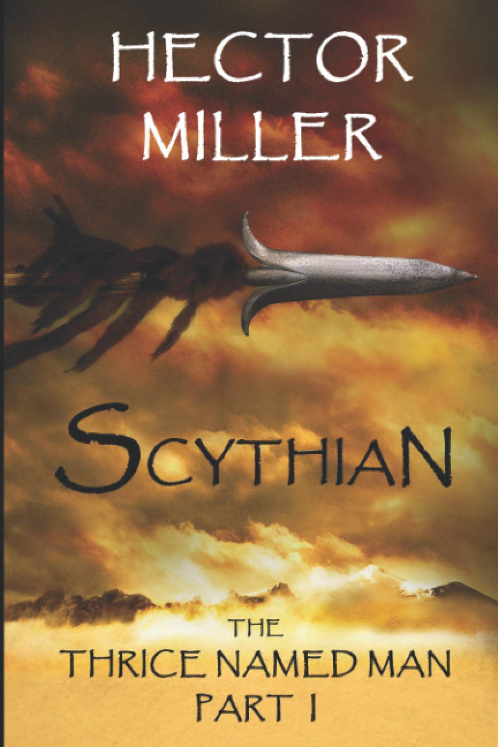 The Thrice Named Man I: Scythian - Miller, Hector
