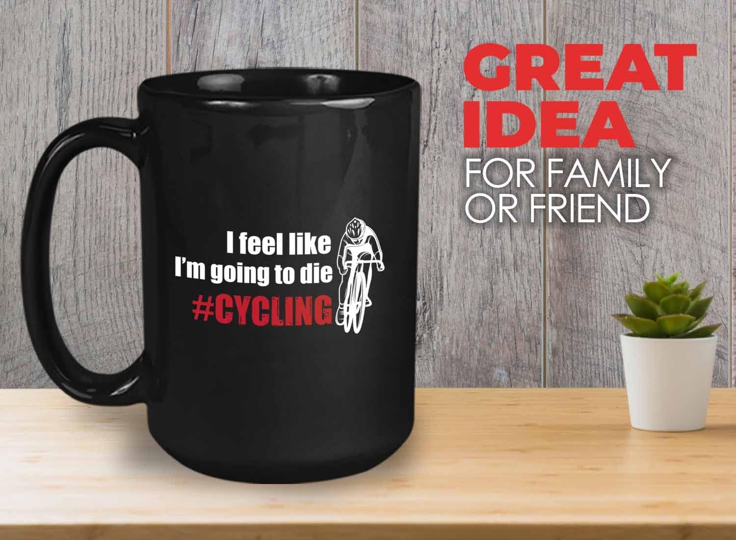 Biker Coffee Mug 15oz Black - I Feel Like I'm Going - Biker Ride Touring Bicycle Rider Lovers Bike Chain Enthusiast Lover Roadbike Husband Father Cycling