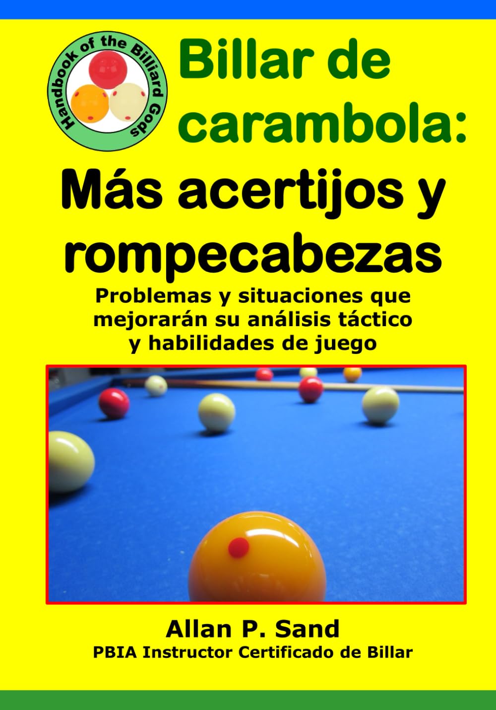 Billar de carambola - Más acertijos y rompecabezas: Problemas y situaciones que mejorarán su análisis táctico y habilidades de juego