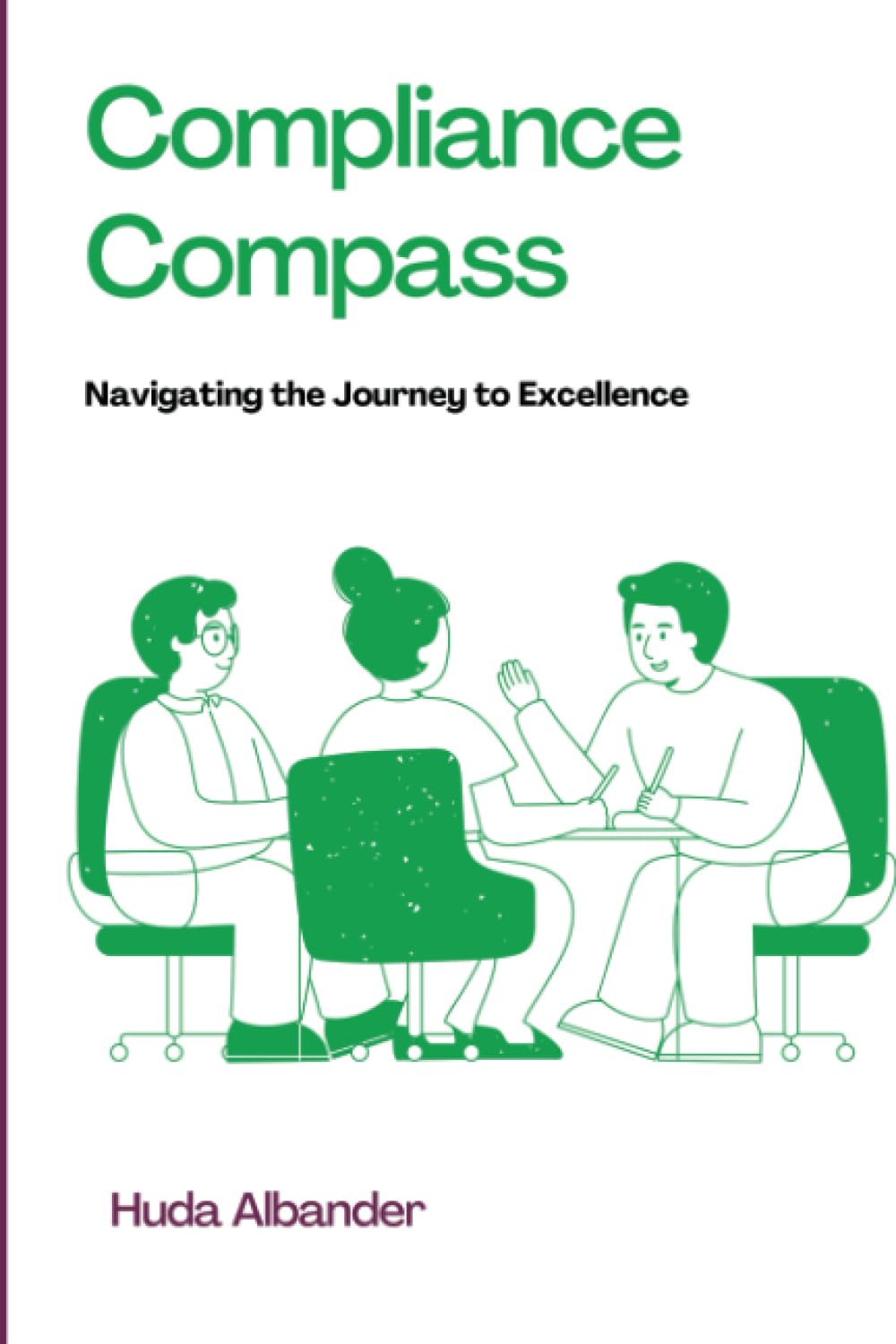 Compliance Compass: Navigating the Journey to Excellence: A Compliance Management guide