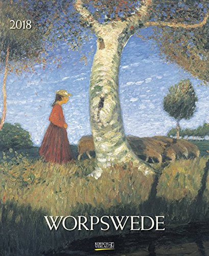 Worpswede 2018: Kunstkalender, Wandkalender mit detailgetreuen, charmanten Werken. Format: 36 x 44 c Worpswede 2018: Kunstkalender, Wandkalender mit detailgetreuen, charmanten Werken. Format: 36 x 44 c