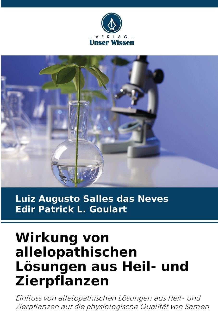 Wirkung von allelopathischen Lösungen aus Heil- und Zierpflanzen: Einfluss von allelopathischen Lösungen aus Heil- und Zierpflanzen auf die physiologische Qualität von Samen