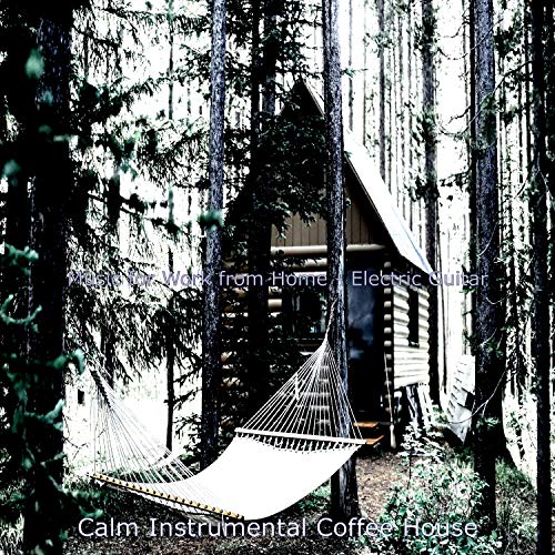 Music for Work from Home Electric Guitar by Calm Instrumental Coffee