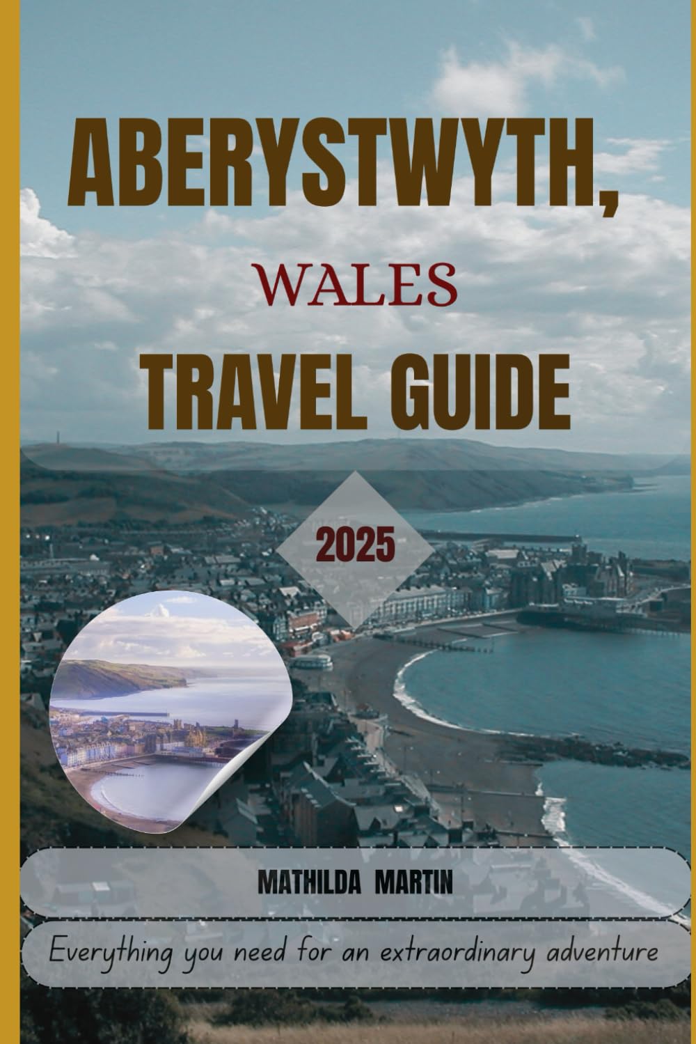 Aberystwyth, Wales Travel Guide 2025: Everything you need for an extraordinary adventure