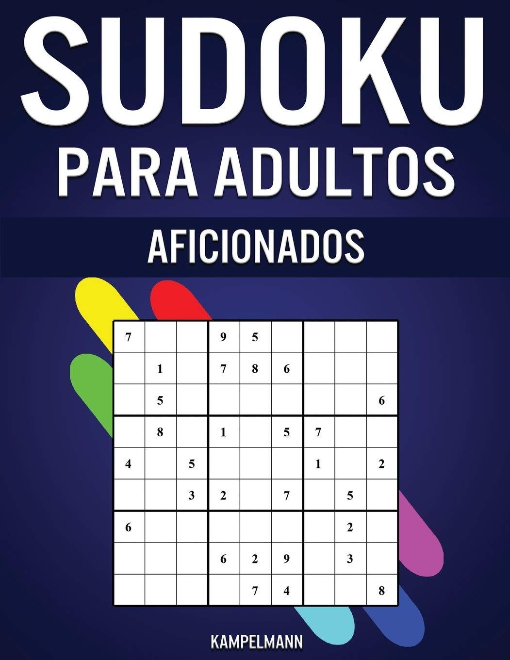 Sudoku Para Adultos Aficionados: 365 Sudoku Fáciles con Instrucciones, Pro Tips y Soluciones - Ideal para los Adultos que Comienzan a Jugar