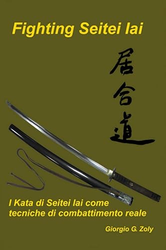 Fighting Seitei Iai: I Kata di Seitei Ii come tecniche di combattimento reale