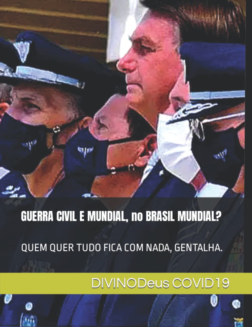 GUERRA CIVIL E MUNDIAL, no BRASIL MUNDIAL?: QUEM QUER TUDO FICA COM NADA, GENTALHA.