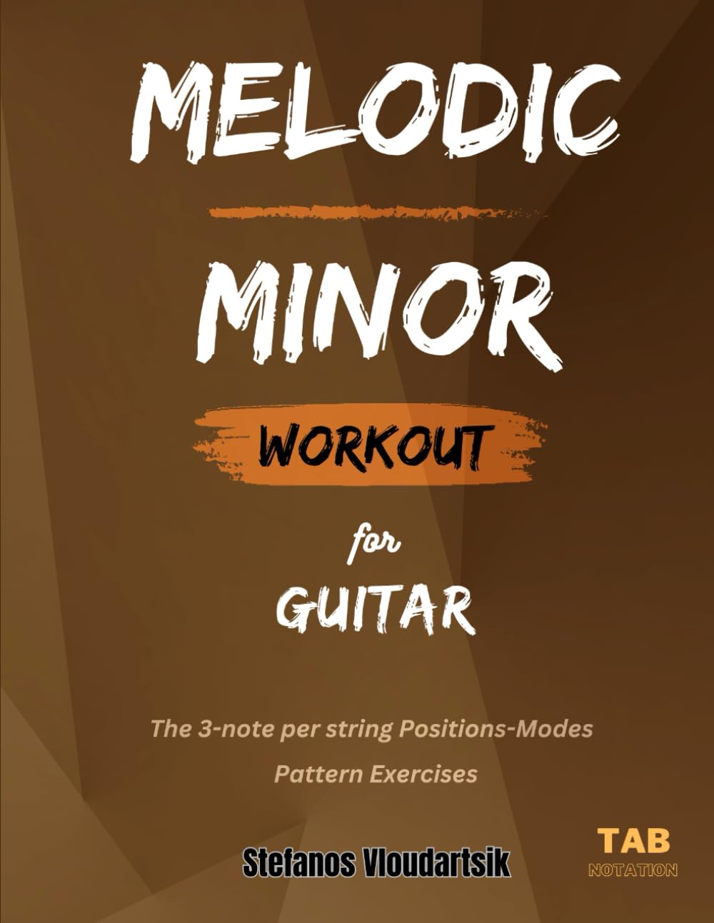 MELODIC MINOR Workout for Guitar: The 3-note per string Positions-Modes (Scale Workouts for Guitar)