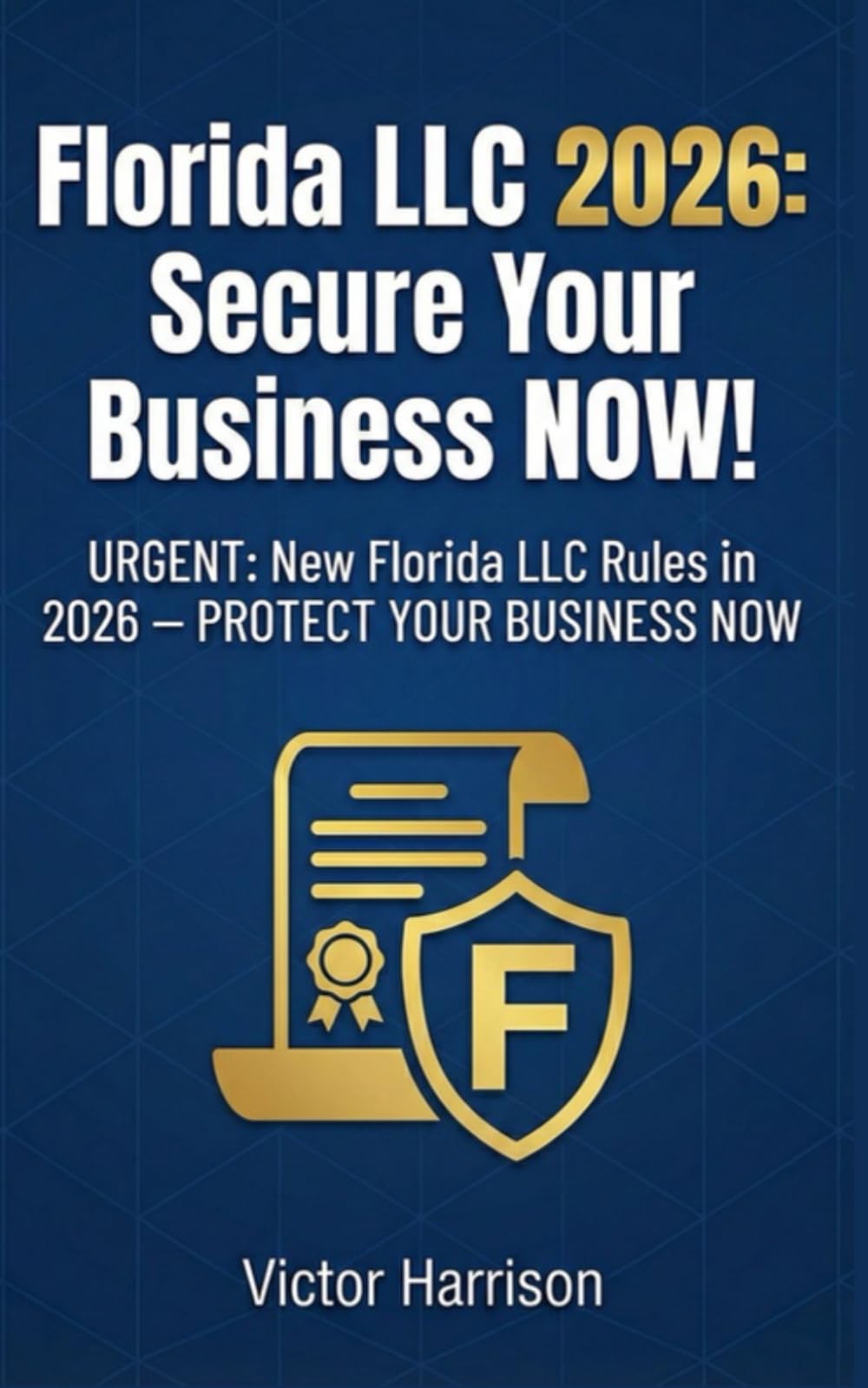 Florida LLC 2026: Secure Your Business NOW: URGENT: New Florida LLC Rules in 2026 -- PROTECT YOUR BUSINESS NOW