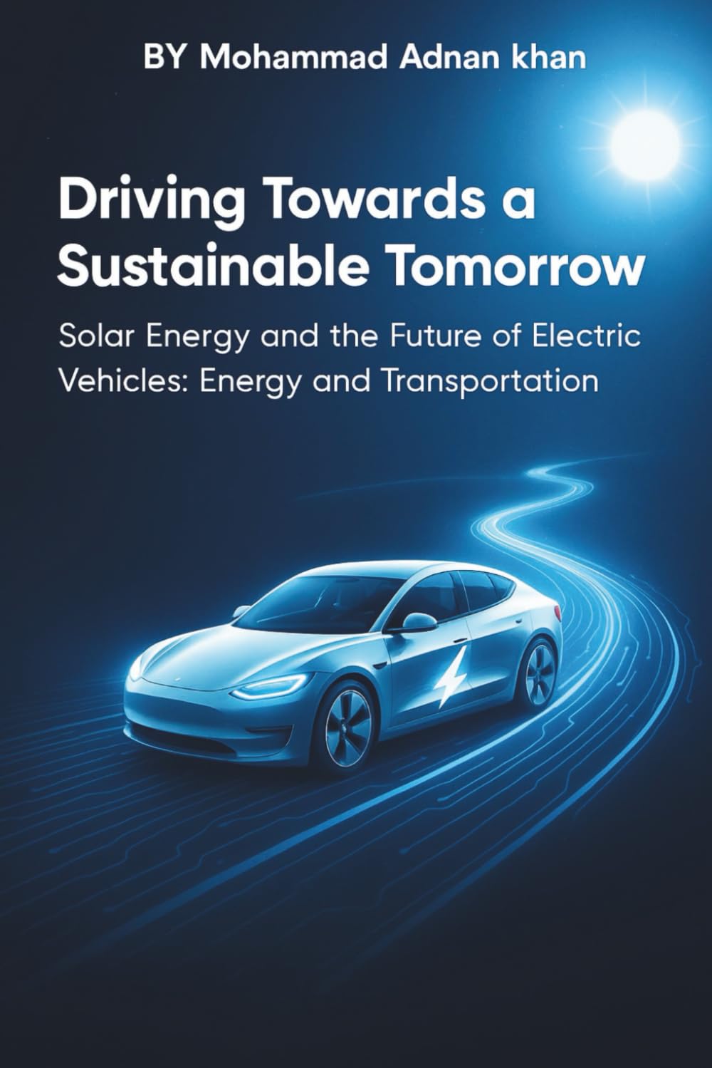 Driving Towards a Sustainable Tomorrow Solar Energy and the Future of Electric Vehicles: Energy and Transportation