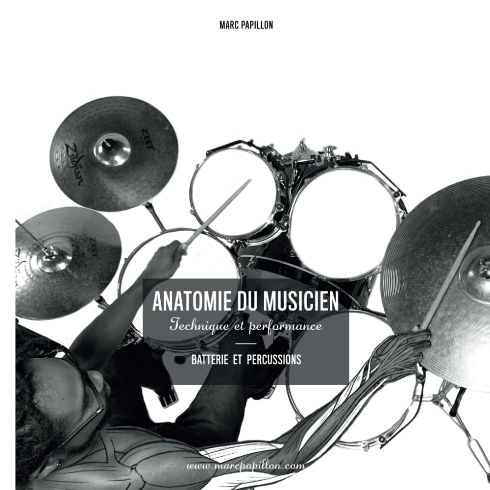Anatomie du musicien: Technique et Performance - Batterie et Percussions