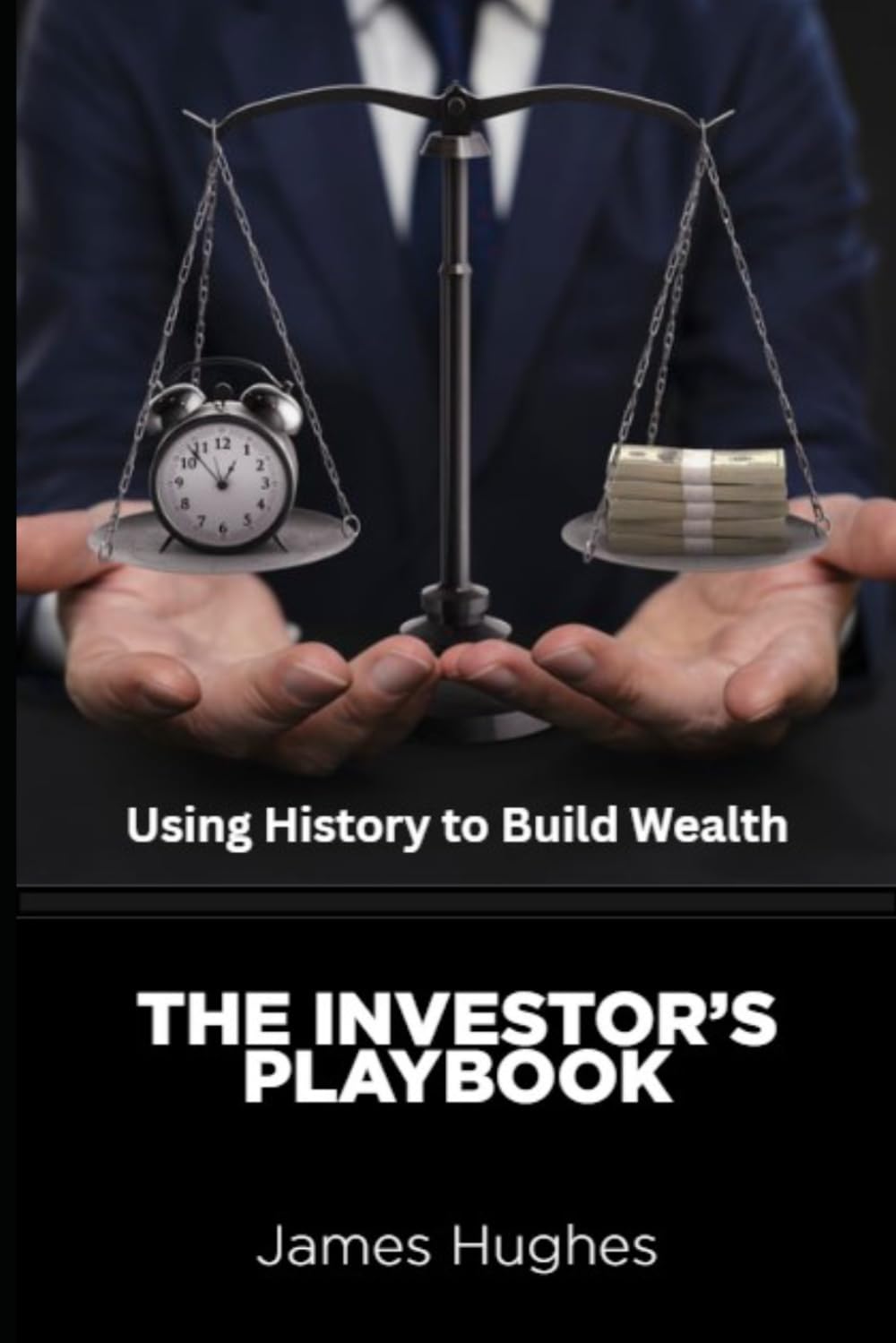 The Investor's Playbook: Using History to Build Wealth