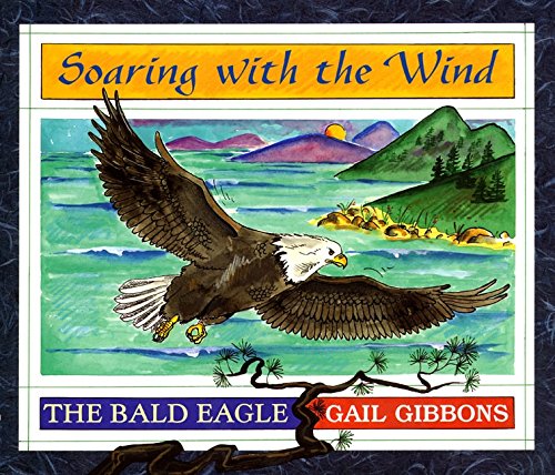 Soaring with the Wind: The Bald Eagle      Library Binding – March 16, 1998