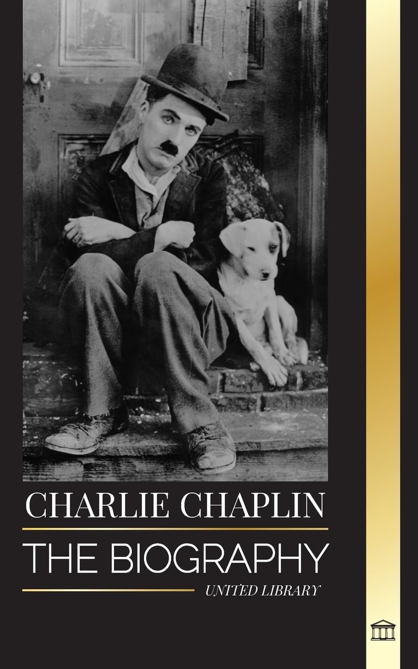 Charlie Chaplin: The biography of the best silent film and comic actor that invented early Hollywood (Media)