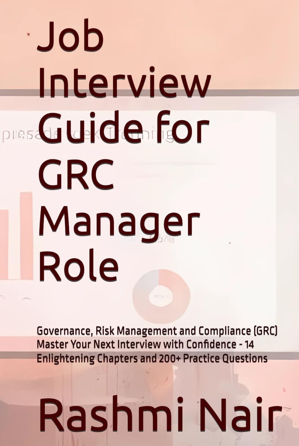 Job Interview Guide for GRC Manager Role: Master Your Next Interview with Confidence - 14 Enlightening Chapter and 200+ Practice Questions (Marvelous Careers)