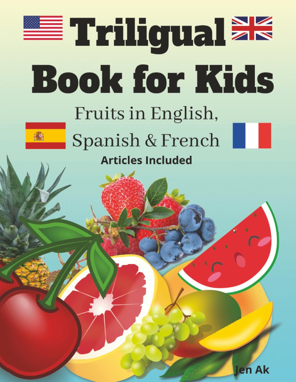 TRILINGUAL BOOK FOR KIDS: FRUITS IN ENGLISH, SPANISH AND FRENCH. ARTICLES INCLUDED